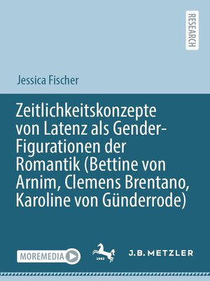 cover image of Zeitlichkeitskonzepte von Latenz als Gender-Figurationen der Romantik (Bettine von Arnim, Clemens Brentano, Karoline von Günderrode)